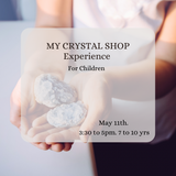 My Crystal Shop. 3:30 to 5pm.  7 to 10 Yr olds